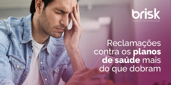 Reclamações contra os planos de saúde mais do que dobram Reclamações contra os planos de saúde mais do que dobram